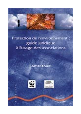Protection de l'environnement : guide juridique à l'usage des associations
