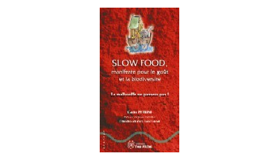 SLOW FOOD, manifeste pour le goût et la biodiversité