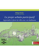 Le projet urbain participatif. Apprendre à faire la ville avec ses habitants.