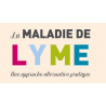 Maladie de Lyme : une approche alternative pratique (La)