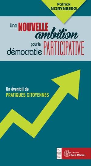 Nouvelle ambition pour la démocratie participative (Une)  par Patrick NORYNBERG